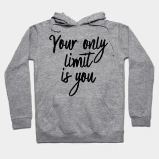 Only Limit Is You Hoodie